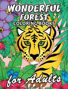Wonderful Forest Coloring Book : Unique Animal And Forest Coloring Book Easy, Fun, Beautiful Coloring Pages For Adults And Grown-Up