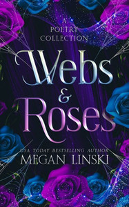 Webs & Roses : A Poetry Collection