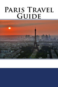 Paris Travel Guide Paris Travel Guide