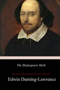The Shakespeare Myth The Shakespeare Myth