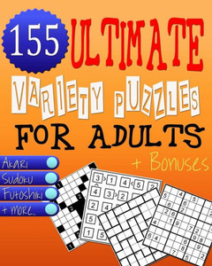 Ultimate Variety Puzzles Book For Adults Brain Games : Great Numbers Brain Games & Teasers For Adults Ensuring Unlimited Fun!