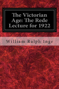 The Victorian Age : The Rede Lecture For 1922
