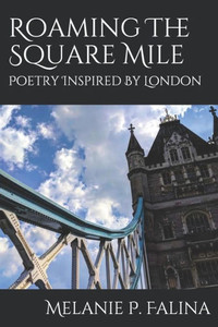 Roaming The Square Mile : Poetry Inspired By London