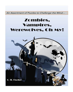 Zombies, Vampires, Werewolves Oh My! : Puzzles