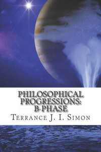 Philosophical Progressions : B- Phase Philosophical Progressions : B- Phase