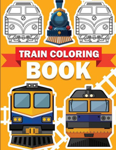 Train Coloring Book : Train Coloring Book For Kids & Toddlers - Activity Books For Preschooler