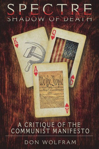Spectre : Shadow Of Death: A Critique Of Marx' And Engels' Manifesto Of The Communist Party (1848)