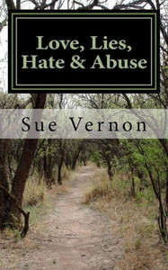 Love, Lies, Hate & Abuse Love, Lies, Hate & Abuse