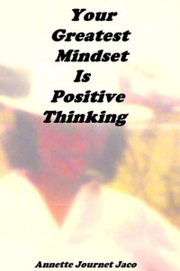 Your Greatest Mindset Is Positive Thinking Your Greatest Mindset Is Positive Thinking