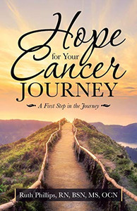 Hope for Your Cancer Journey: A First Step in the Journey - Paperback Hope for Your Cancer Journey: A First Step in the Journey - Paperback