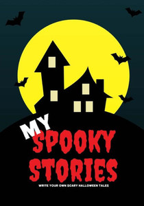 My Spooky Stories : Write Your Own Scary Halloween Tales, 100 Pages, Blood Red