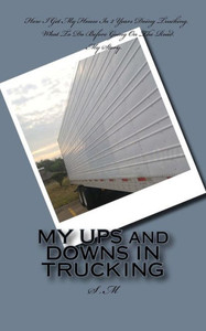 My Ups And Downs In Trucking My Ups And Downs In Trucking