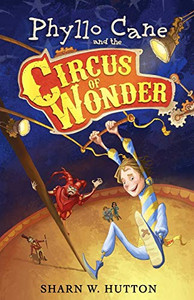 Phyllo Cane and the Circus of Wonder Phyllo Cane and the Circus of Wonder