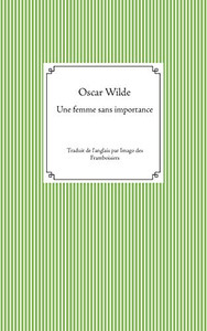 Une femme sans importance: Traduit de l'anglais par Imago des Framboisiers (French Edition)
