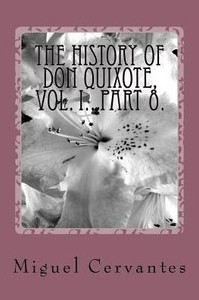 The History Of Don Quixote, Vol. I. , Part 8 The History Of Don Quixote, Vol. I. , Part 8