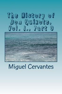 The History Of Don Quixote, Vol. I. , Part 9 The History Of Don Quixote, Vol. I. , Part 9