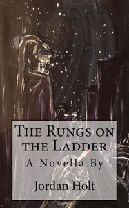 The Rungs On The Ladder : A Novella The Rungs On The Ladder : A Novella