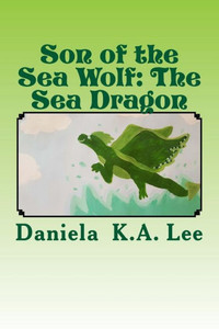 Son Of The Sea Wolf : The Sea Dragon Son Of The Sea Wolf : The Sea Dragon