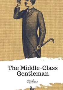 The Middle-Class Gentleman The Middle-Class Gentleman
