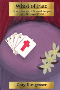 Whist Of Fate : Short Stories Of Normal People In A Strange World