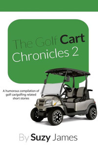 The Golf Cart Chronicles 2 The Golf Cart Chronicles 2