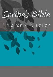 Scribe'S Bible : 1 Peter - 2 Peter Scribe'S Bible : 1 Peter - 2 Peter