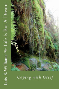 Life Is But A Dream : Coping With Grief Life Is But A Dream : Coping With Grief