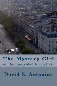 The Mystery Girl : Or The One-Sided Love Affair The Mystery Girl : Or The One-Sided Love Affair