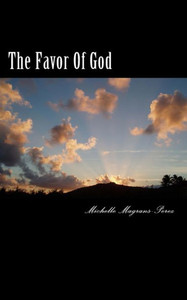 The Favor Of God : Scriptures Of God'S Favor The Favor Of God : Scriptures Of God'S Favor