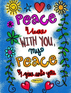 Peace I Leave With You My Peace I Give Unto You Peace I Leave With You My Peace I Give Unto You