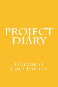 Project Diary : Volume 1 (Gold Edition) Project Diary : Volume 1 (Gold Edition)