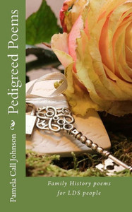 Pedigreed Poems : Poems For Lds History Buffs Pedigreed Poems : Poems For Lds History Buffs