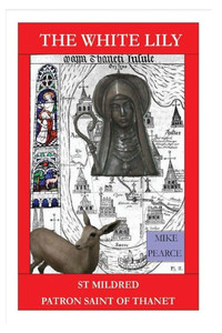 St Mildred : Patron Saint Of Thanet St Mildred : Patron Saint Of Thanet