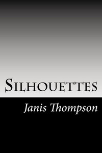 Silhouettes : A Collection Of Poems Silhouettes : A Collection Of Poems