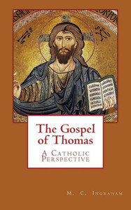 The Gospel Of Thomas : A Catholic Perspective