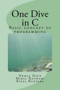 One Dive In C : Basic Concept Of Programming One Dive In C : Basic Concept Of Programming