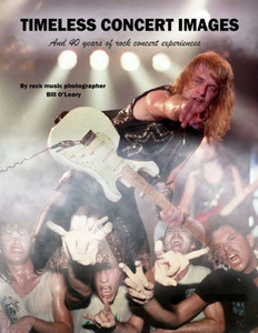 Timeless Concert Images : And 40 Years Of Rock Concert Experiences Timeless Concert Images : And 40 Years Of Rock Concert Experiences