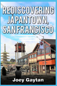 Rediscovering Japantown, San Francisco Rediscovering Japantown, San Francisco
