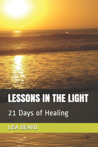 Lessons In The Light : 21 Days Of Healing