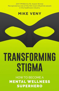 Transforming Stigma : How To Become A Mental Wellness Superhero Transforming Stigma : How To Become A Mental Wellness Superhero