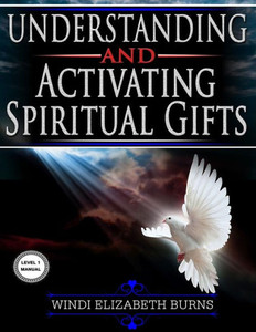 Understanding And Activating Spiritual Gifts : Level 1 Manual Understanding And Activating Spiritual Gifts : Level 1 Manual