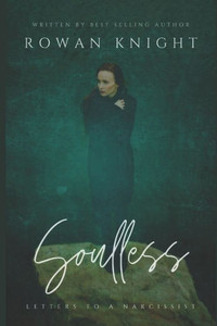 Soulless : Letters To A Narcissist Soulless : Letters To A Narcissist