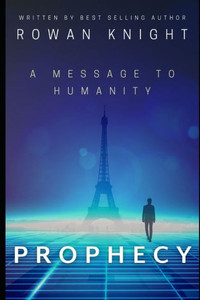 Prophecy : A Message To Humanity Prophecy : A Message To Humanity