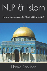 Nlp & Islam : How To Live A Successful Muslim Life With Nlp Nlp & Islam : How To Live A Successful Muslim Life With Nlp