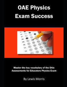 Oae Physics Exam Success : Master The Key Vocabulary Of The Ohio Assessments For Educators Physics Exam