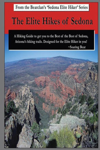 The Elite Hikes Of Sedona : Hiking The Best Of The Best Of Sedona