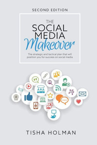 The Social Media Makeover : 2Nd Edition The Social Media Makeover : 2Nd Edition