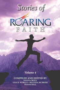 Stories Of Roaring Faith Stories Of Roaring Faith