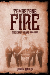 Tombstone Fire : The Early Years "1880-1882"