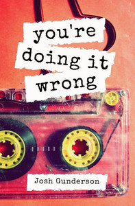 You'Re Doing It Wrong : A Mixtape Memoir You'Re Doing It Wrong : A Mixtape Memoir